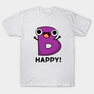 B Happy Cute Alphabet Pun T-Shirt